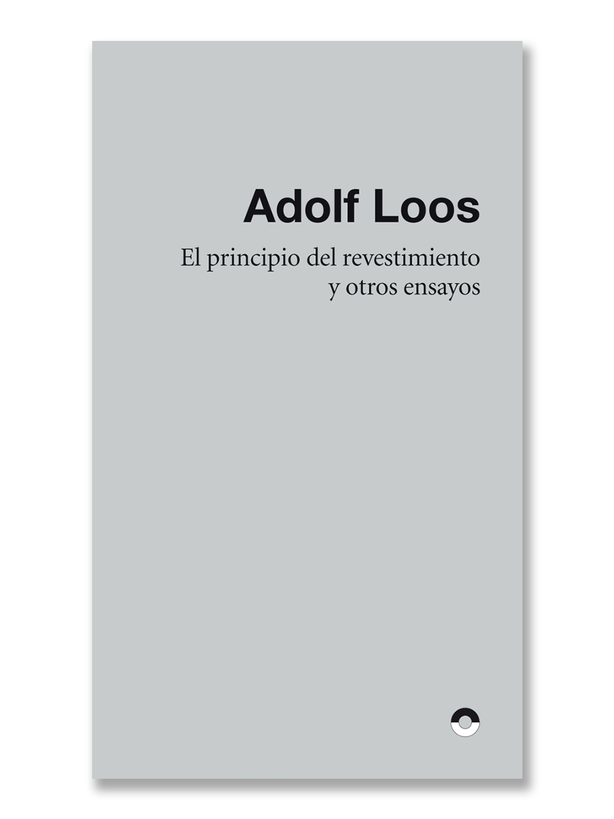 ADOLF LOOS · El principio del revestimiento y otros ensayos