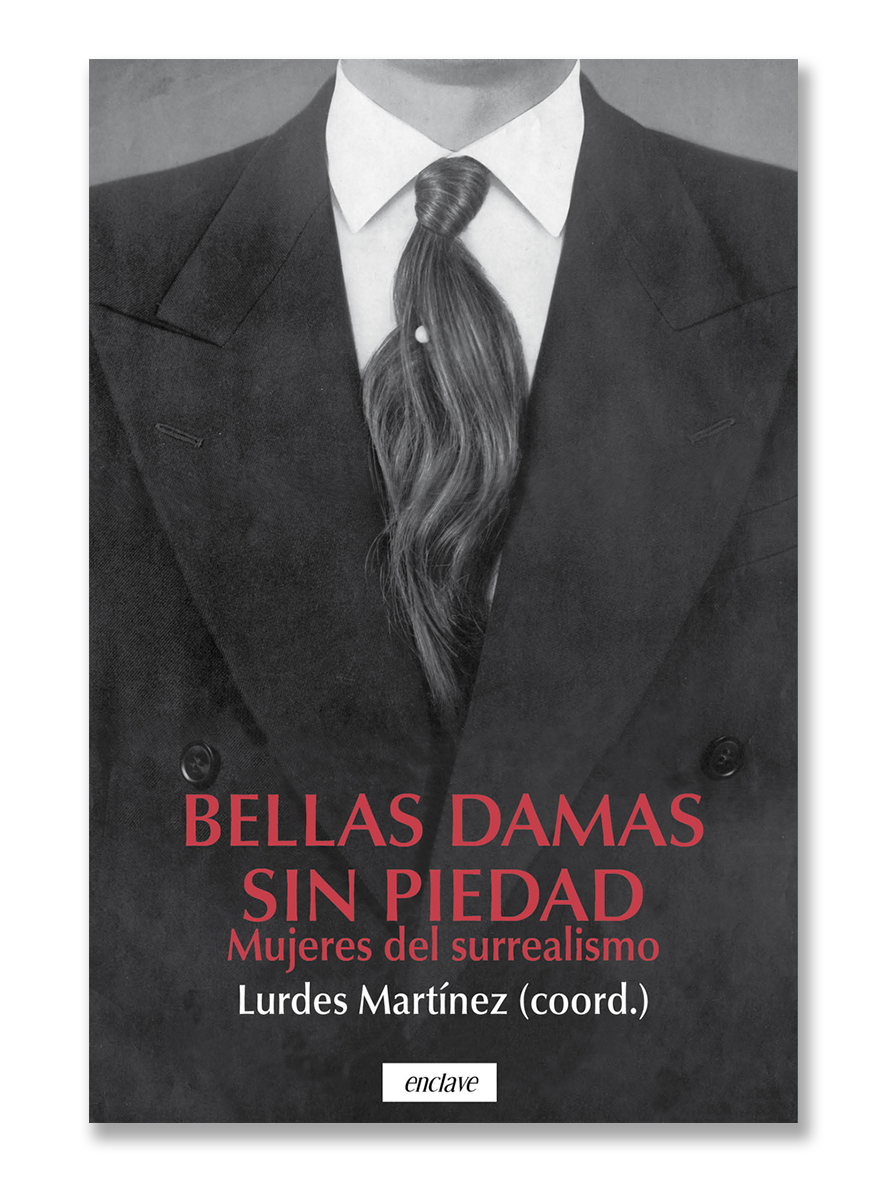 BELLAS DAMAS SIN PIEDAD · Mujeres del surrealismo