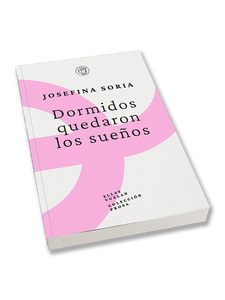 DORMIDOS QUEDARON LOS SUEÑOS · Josefina Soria