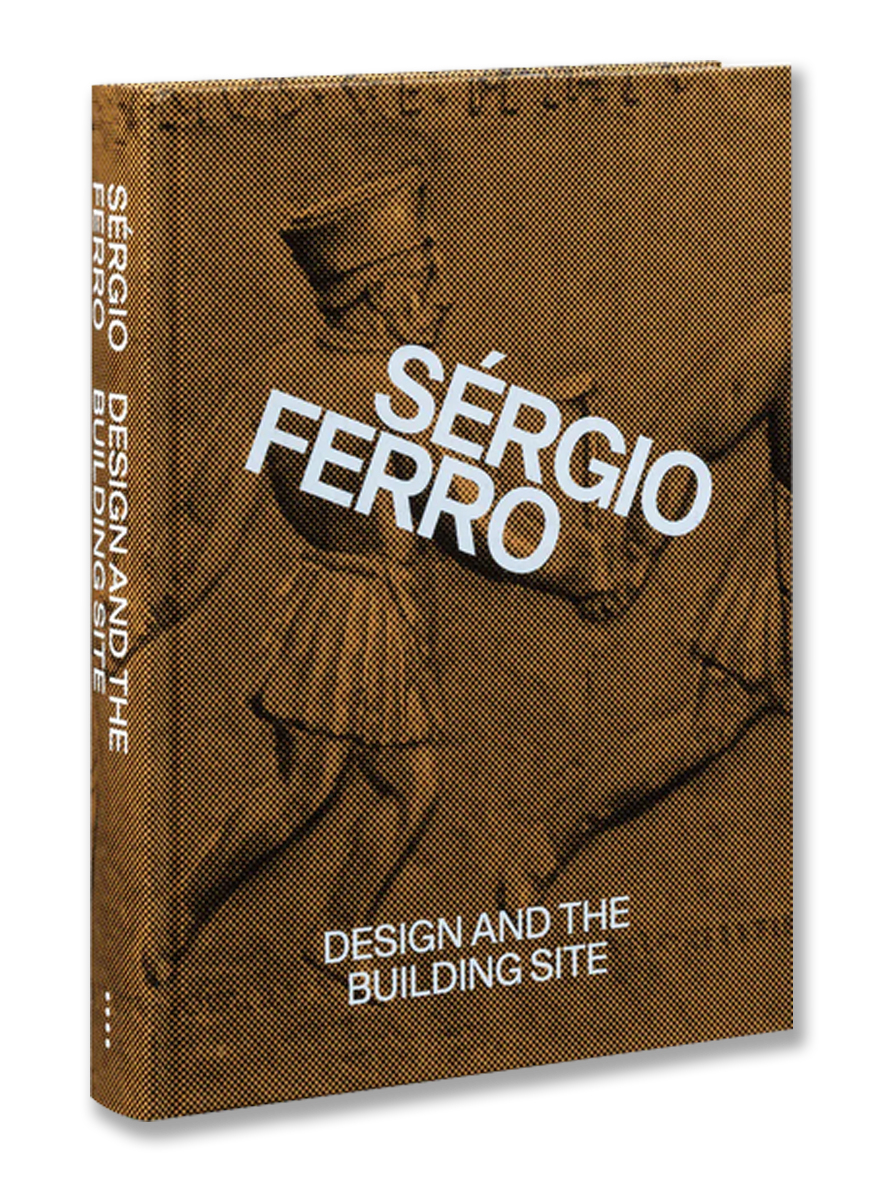 DESIGN AND THE BUILDING SITE · Sérgio Ferro