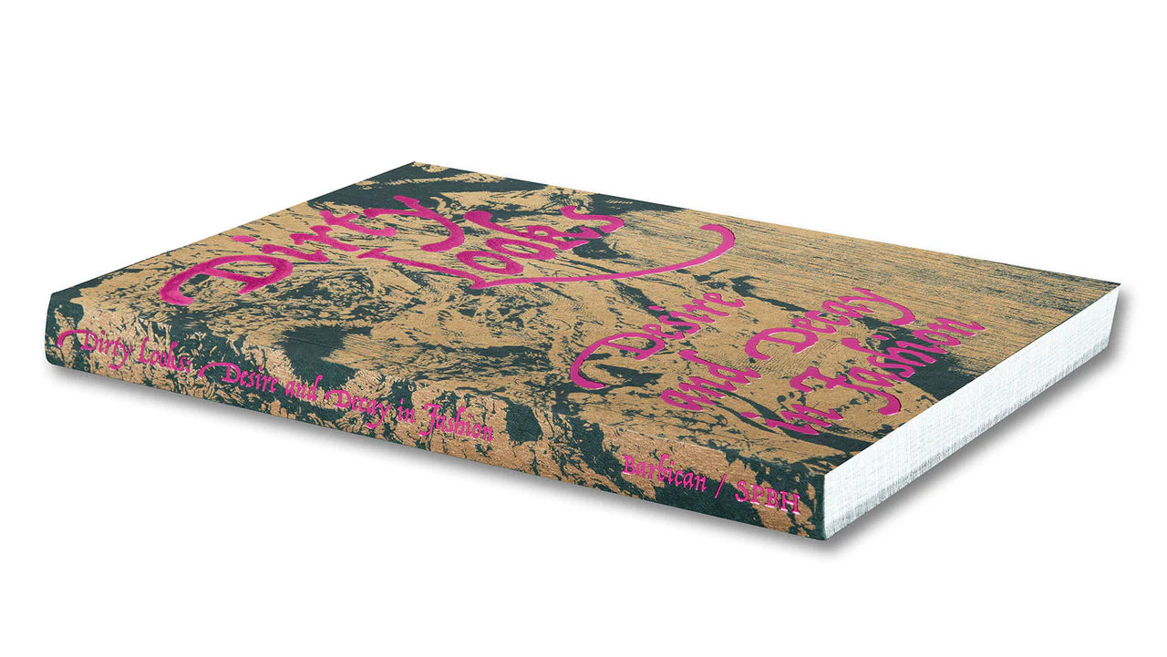 DIRTY LOOKS · Desire and Decay in Fashion