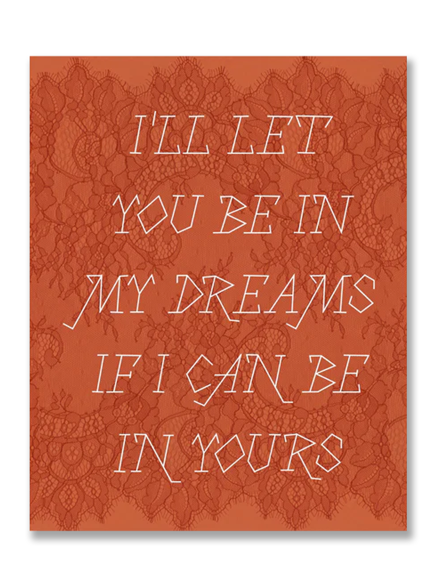 I'LL LET YOU BE IN MY DREAMS IF I CAN BE IN YOURS