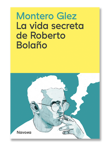 LA VIDA SECRETA DE ROBERTO BOLAÑO