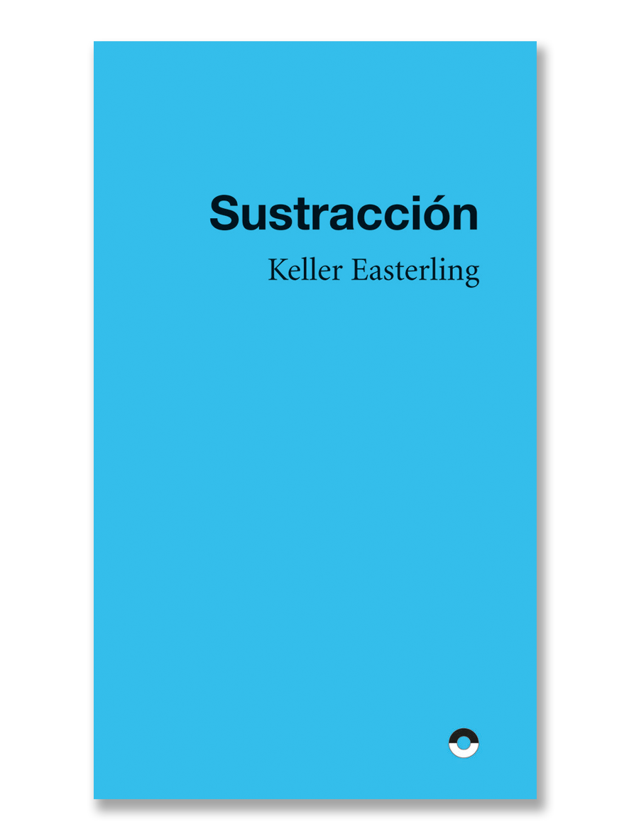 SUSTRACCIÓN · Keller Easterling