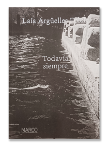 TODAVÍA SIEMPRE · Laía Argüelles Folch