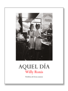 AQUEL DÍA · Willy Ronis