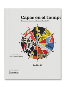 CAPAS EN EL TIEMPO · Lo que cuentan los collages de Emilio Gil