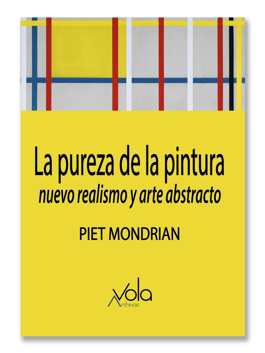 LA PUREZA DE LA PINTURA · Piet Mondrian