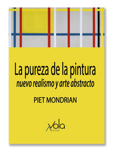 LA PUREZA DE LA PINTURA · Piet Mondrian