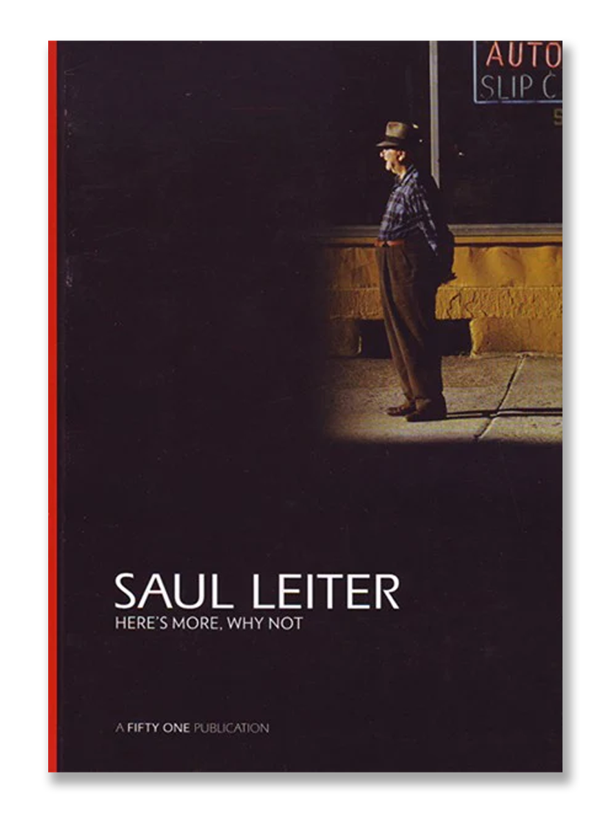 HERE'S MORE, WHY NOT · Saul Leiter