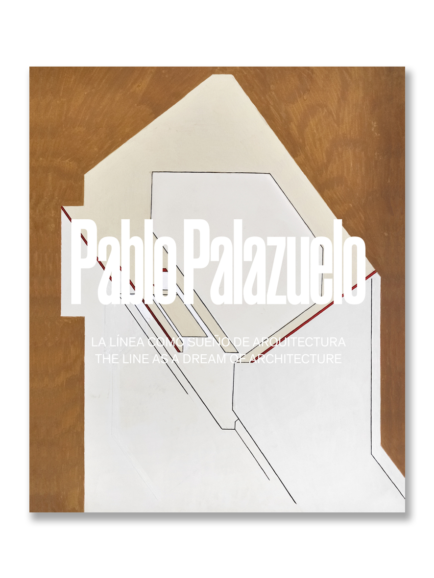 PABLO PALAZUELO · La línea como sueño de arquitectura