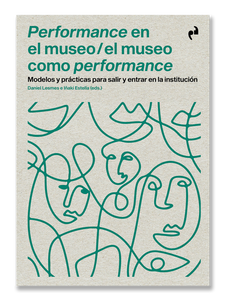 PERFORMANCE EN EL MUSEO / EL MUSEO COMO PERFORMANCE