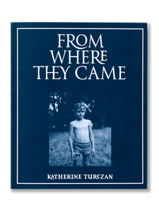 FROM WHERE THEY CAME · Katherine Turczan