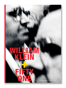 WILLIAM KLEIN + FIFTY ONE · William Klein