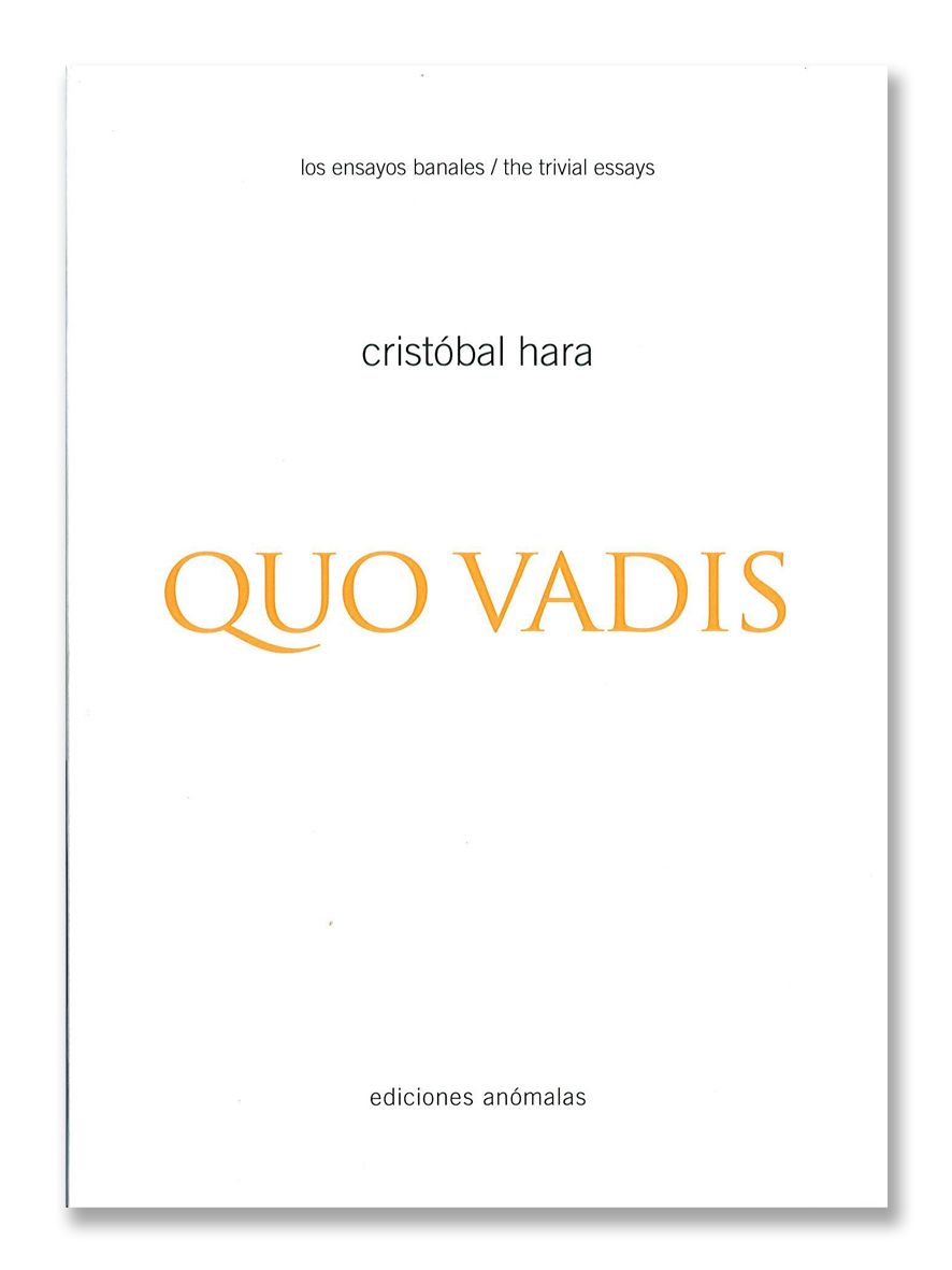 QUO VADIS / LOS ENSAYOS VANALES 4 · Cristóbal Hara