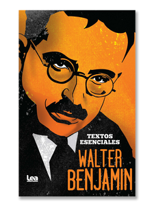 WALTER BENJAMIN · Textos esenciales
