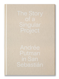 THE STORY OF A SINGULAR PROJECT · Andrée Putman in San Sebastián