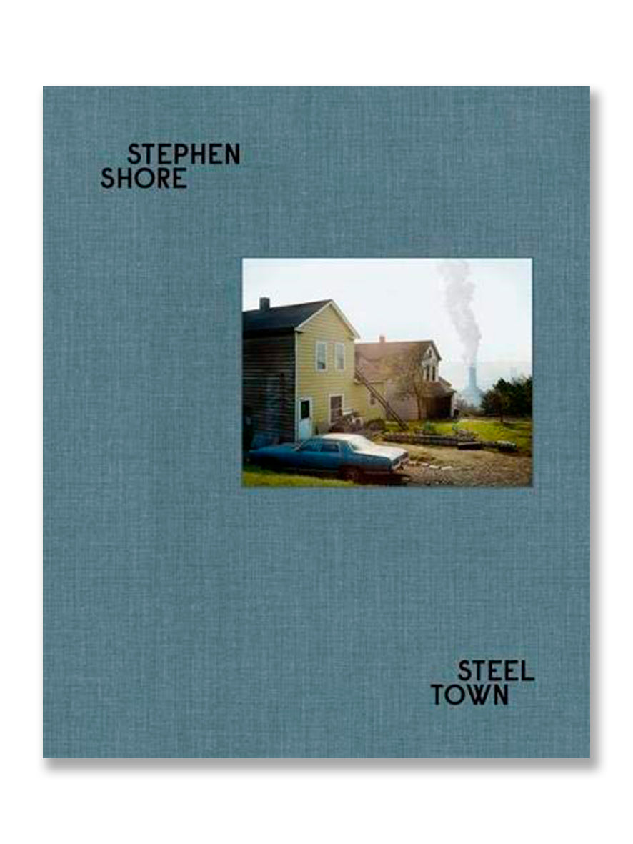 STEEL TOWN · Stephen Shore