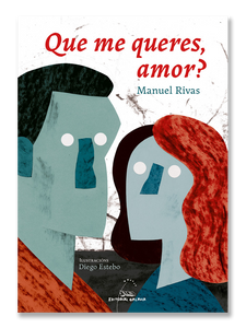 QUE ME QUERES AMOR? · Manuel Rivas