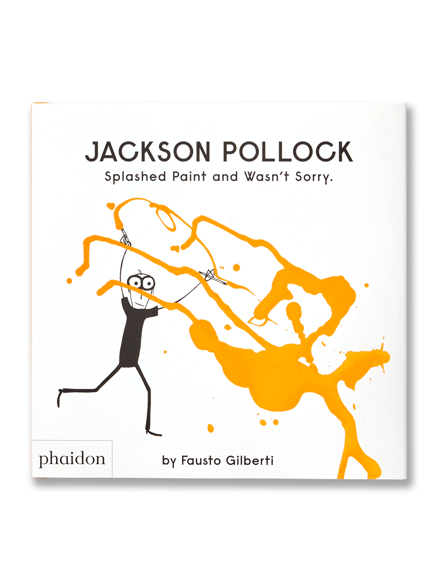 JACKSON POLLOCK · Splashed paint and wasn't sorry