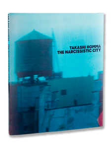 THE NARCISSISTIC CITY · Takashi Homma