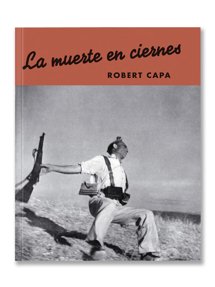 ROBERT CAPA · La muerte en ciernes