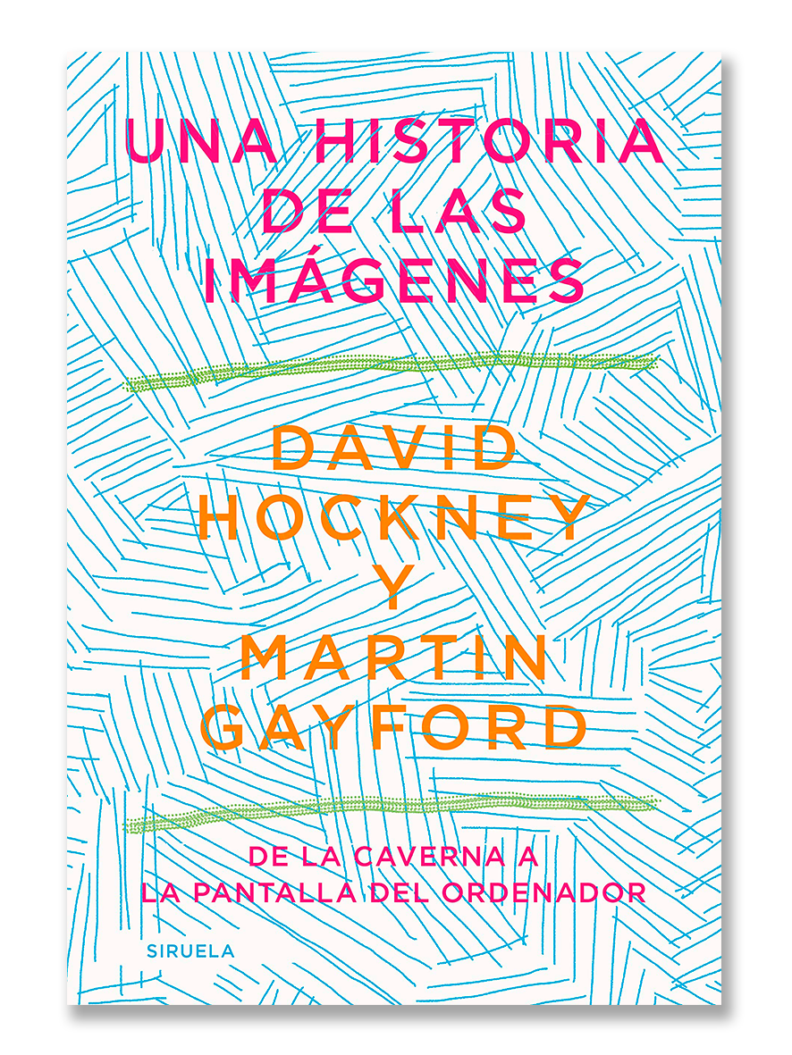 UNA HISTORIA DE LAS IMÁGENES · David Hockney & Martin Gayford