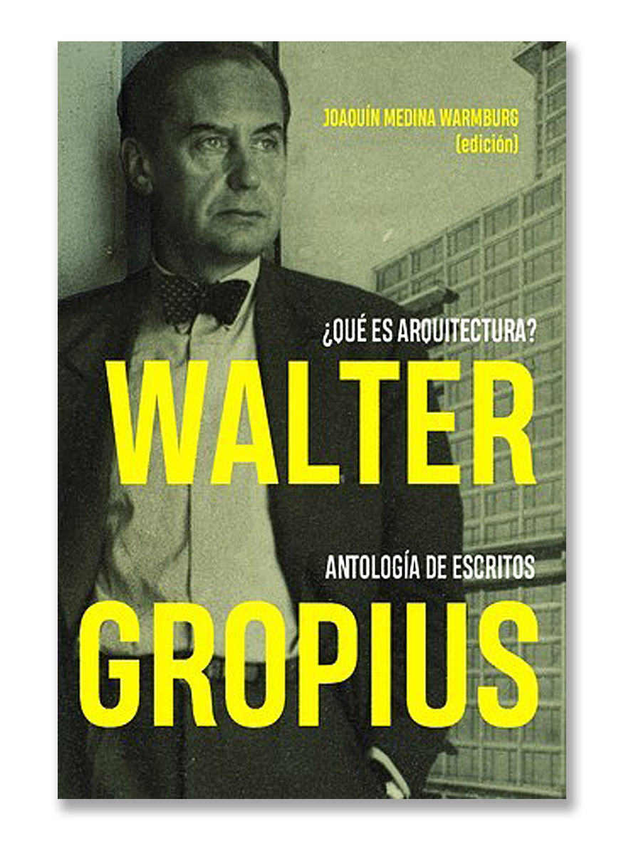 WALTER GROPIUS · ¿Que es la arquitectura?