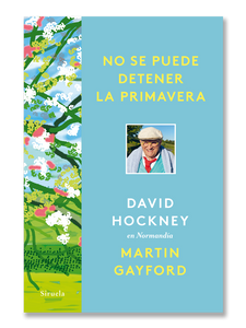 NO SE PUEDE DETENER LA PRIMAVERA · David Hockney en Normandía