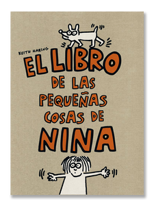 EL LIBRO DE LAS PEQUEÑAS COSAS DE NINA · Keith Haring