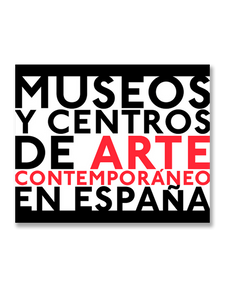 MUSEUMS AND CONTEMPORARY ART CENTERS IN SPAIN